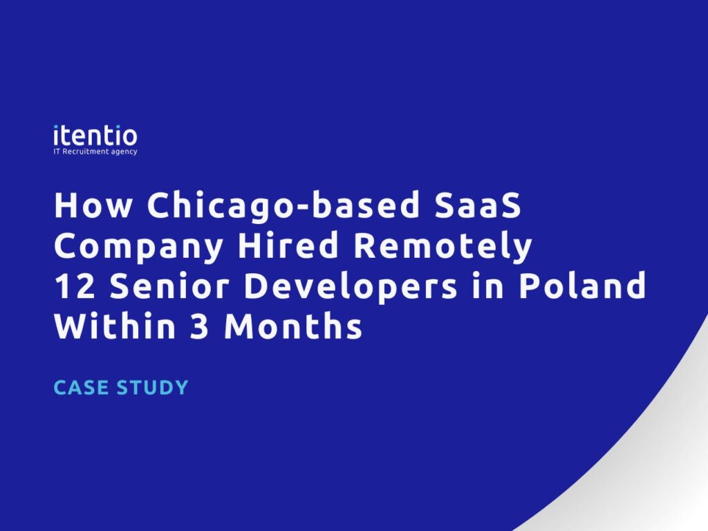 How Chicago-based SaaS Company Hired Remotely 12 Senior Developers in Poland Within 3 Months