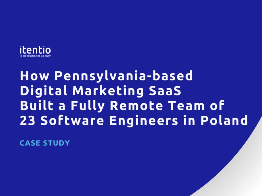 How Pennsylvania-based Digital Marketing SaaS Built a Fully Remote Team of 23 Software Engineers in Poland
