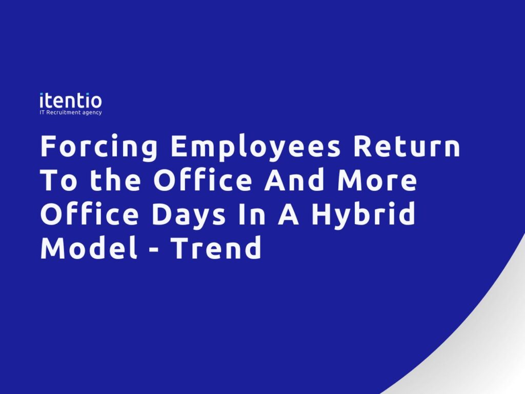 Forcing Employees Return To the Office And More Office Days In A Hybrid Model - Trend
