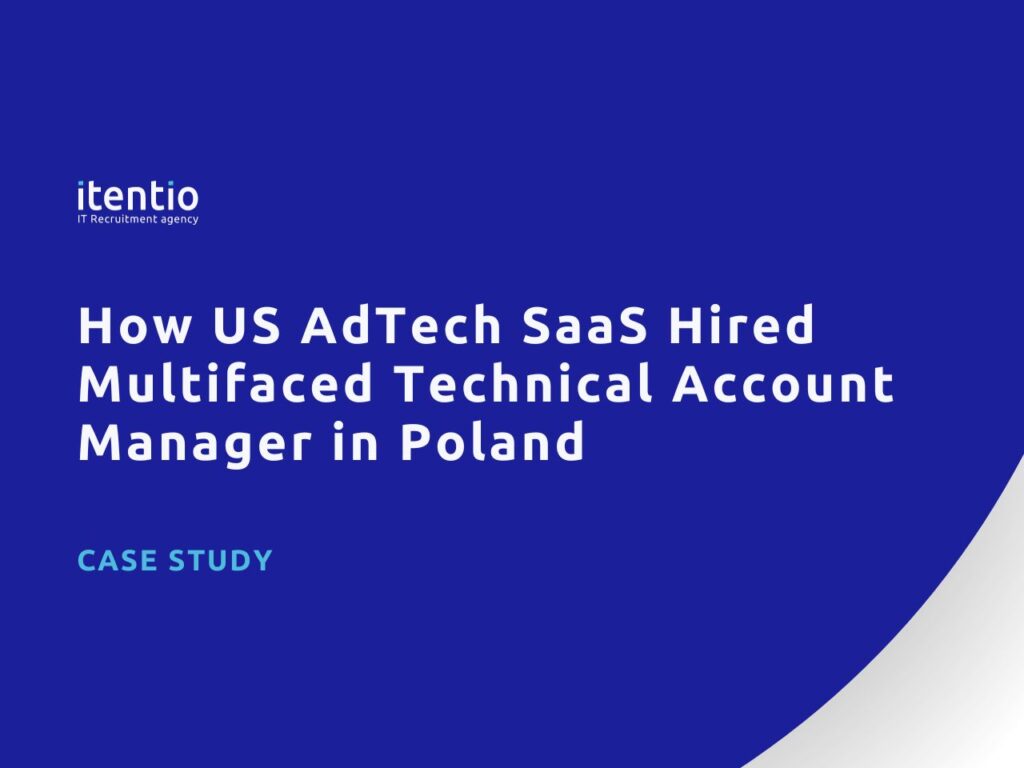 How US AdTech SaaS Hired Multifaced Technical Account Manager in Poland