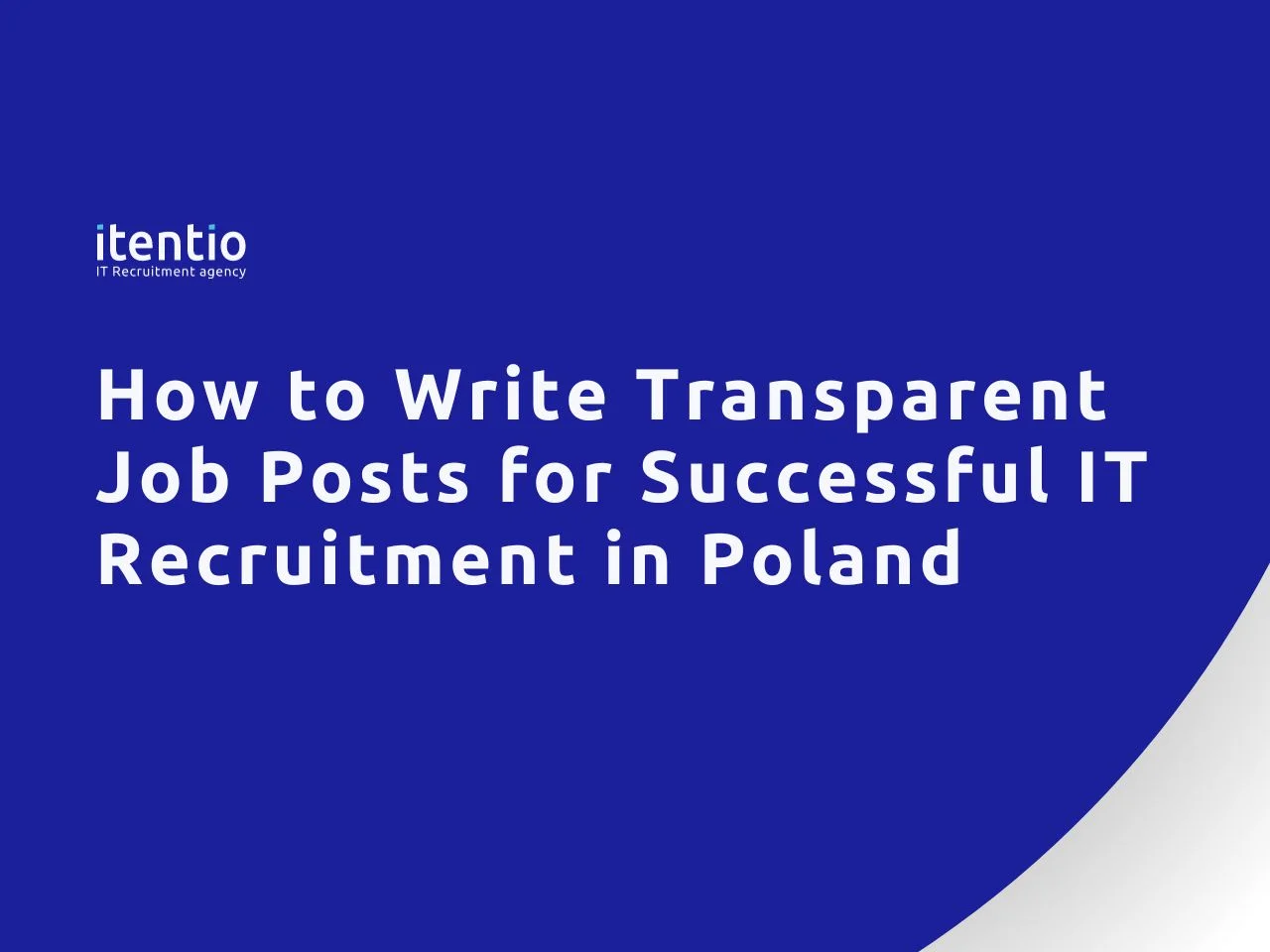 How to Write Transparent Job Posts for Successful IT Recruitment in Poland