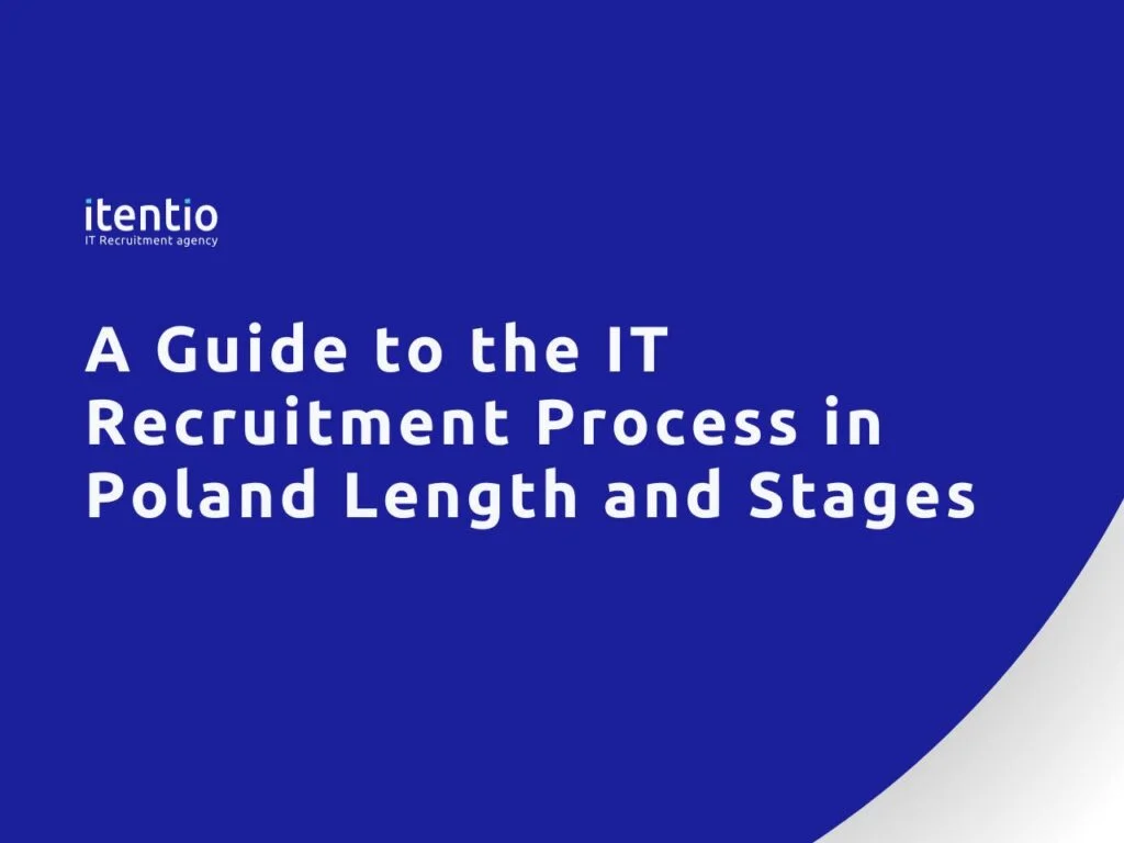 A Guide to IT Recruitment Process in Poland Length and Stages