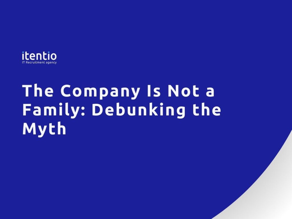 The Company Is Not a Family: Debunking the Myth