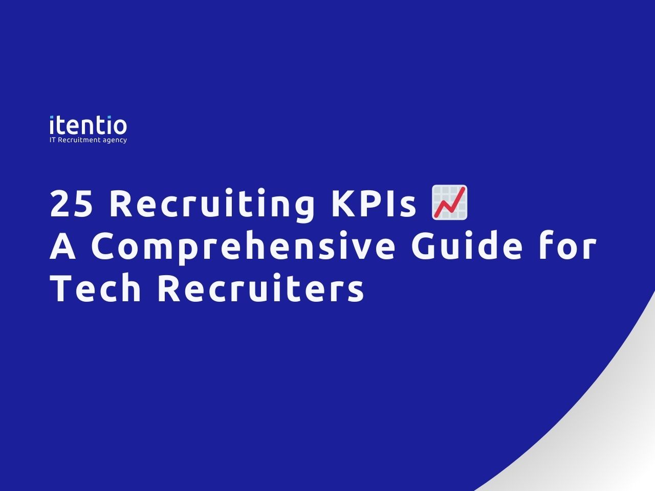 25 Recruiting KPIs: A Comprehensive Guide for Tech Recruiters - Itentio ...