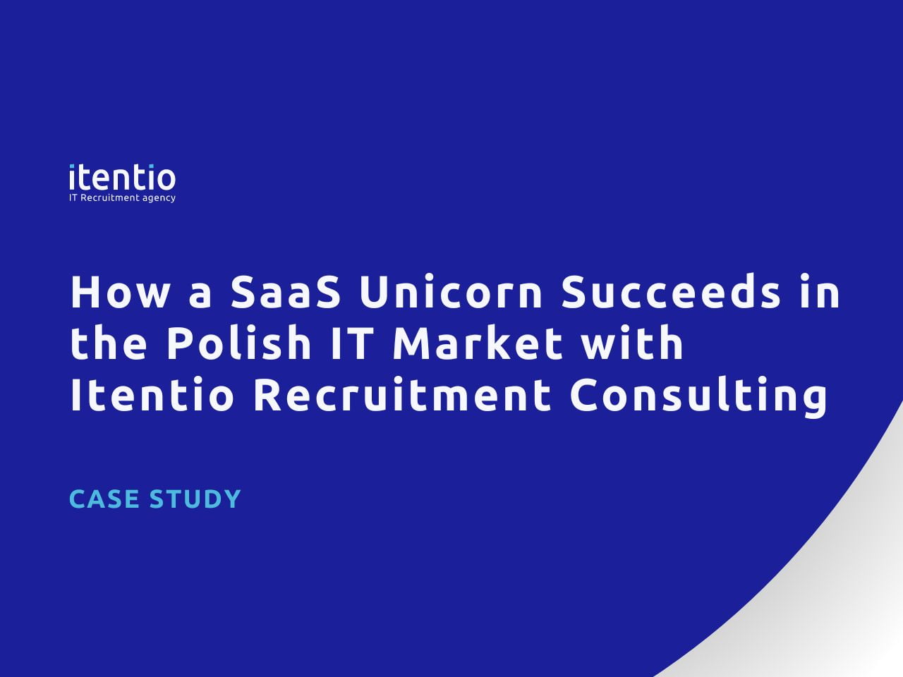 How a SaaS Unicorn Succeeds in the Polish IT Market with Itentio Recruitment Consulting