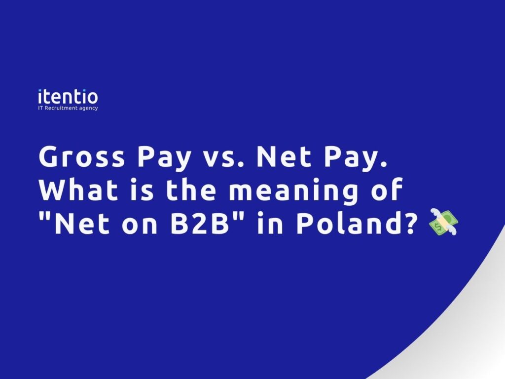 Gross Pay vs. Net Pay in IT Industry in Poland. What is Net on B2B?