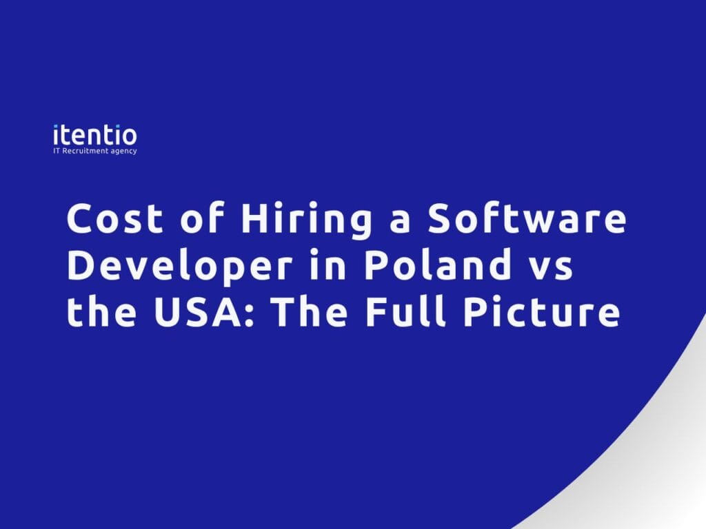 Cost of Hiring a Software Developer in Poland vs the USA: The Full Picture