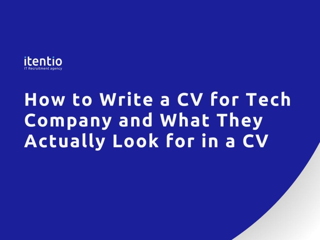 How to Write a CV for a Tech Company and What Product Tech Companies Actually Look for in a CV