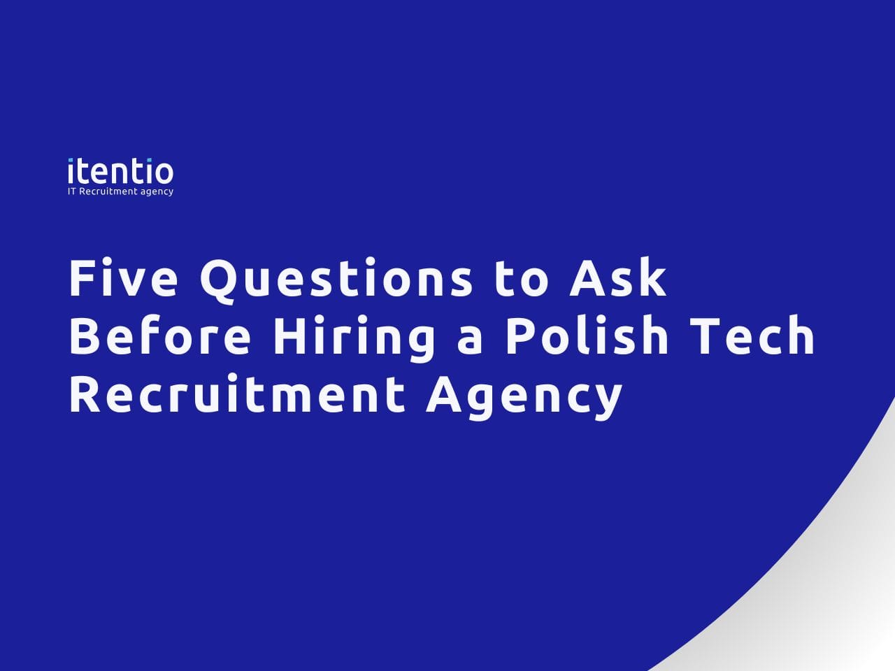 Five Questions to Ask Before Hiring a Polish Tech Recruitment Agency