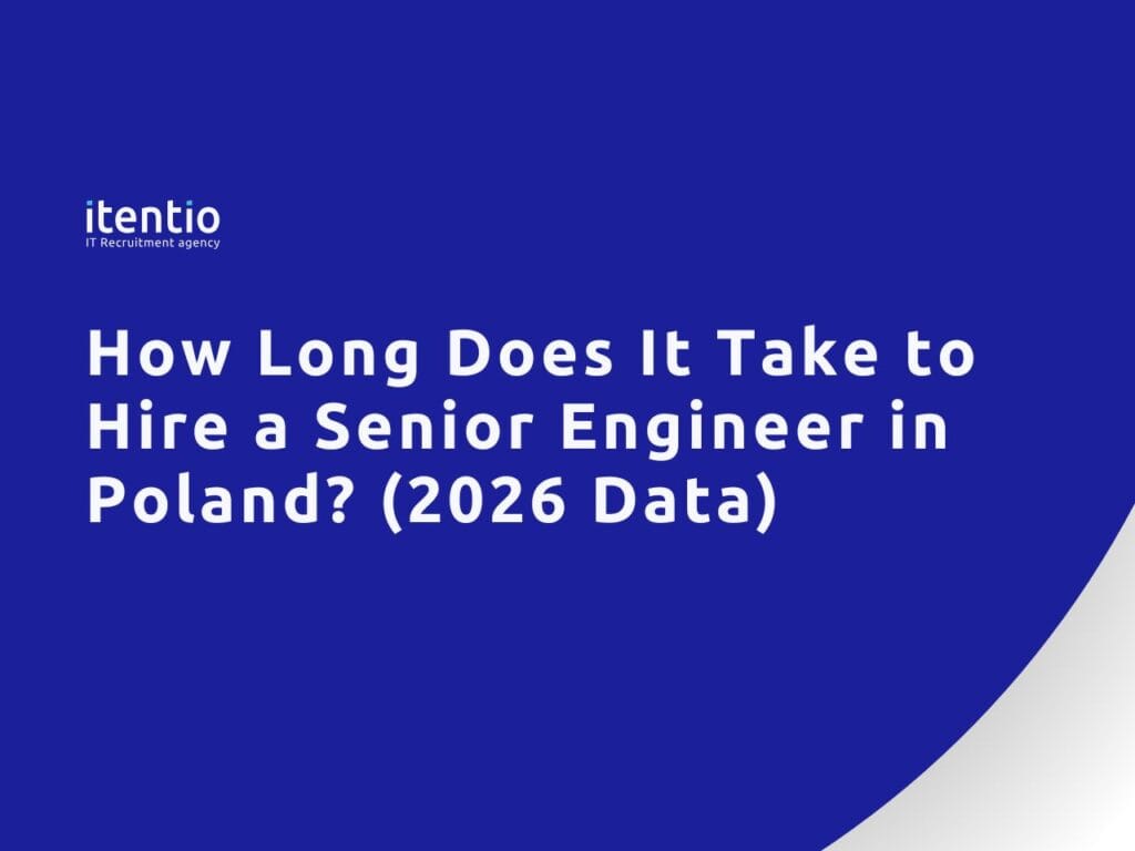 How Long Does It Take to Hire a Senior Engineer in Poland? (2026 Data)