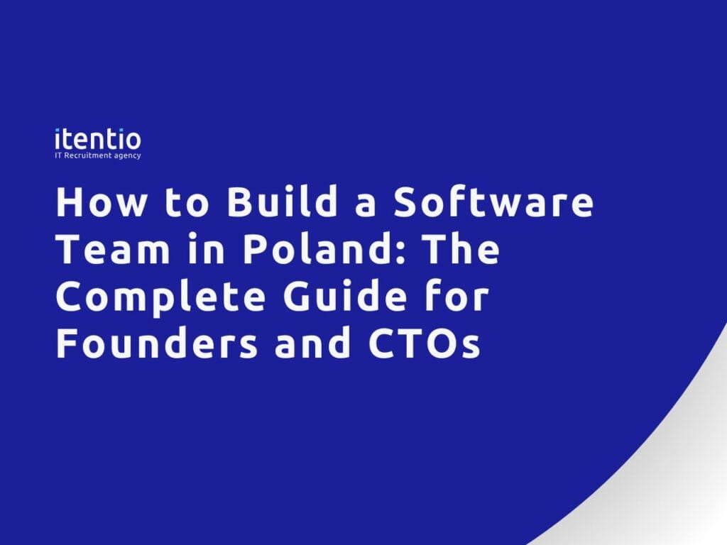 How to Build a Software Team in Poland: The Complete Guide for Founders and CTOs