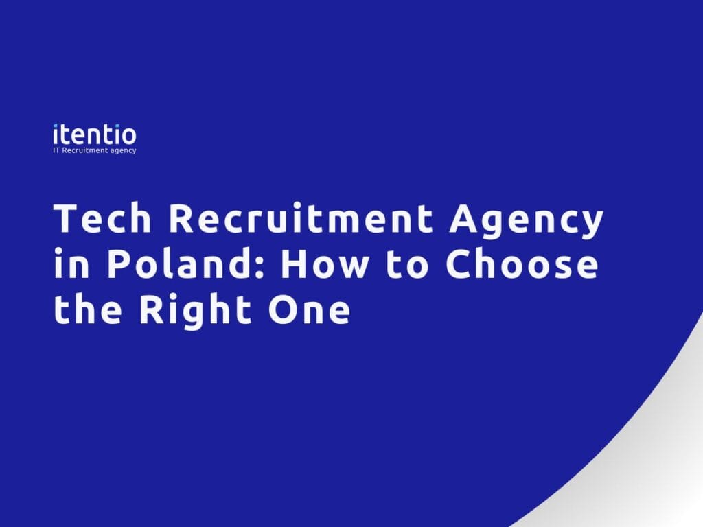 Tech Recruitment Agency in Poland: How to Choose the Right One