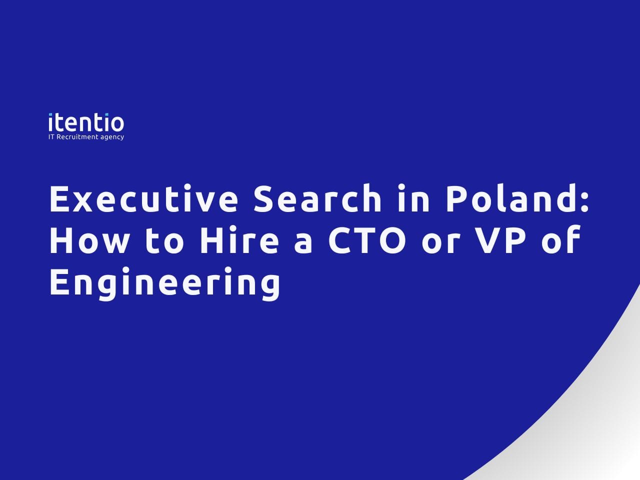 Executive Search Poland: How to Hire a CTO or VP of Engineering